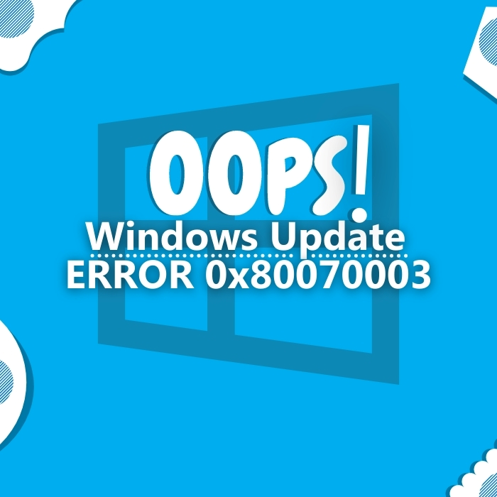 Solved How To Fix Windows Update Error 0x80070003 2803