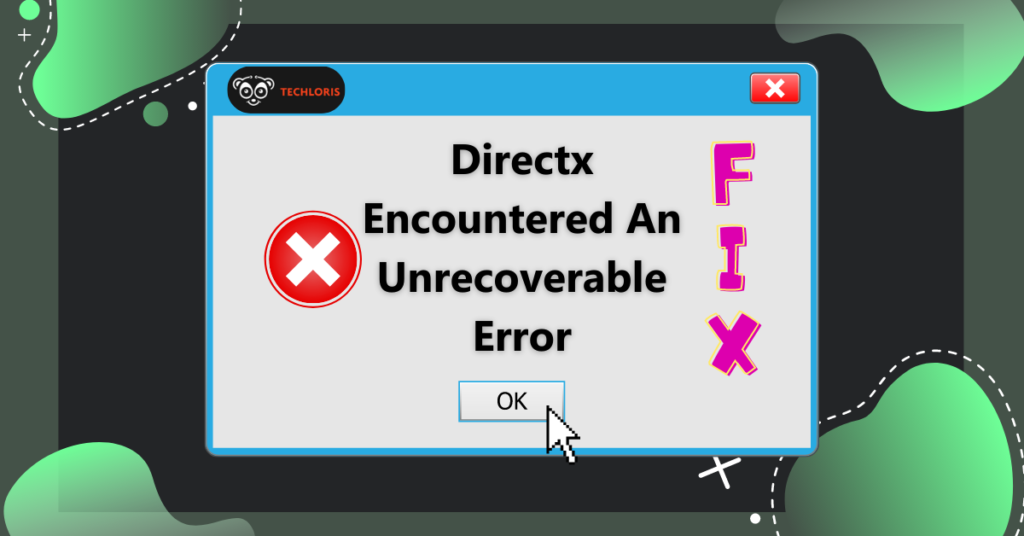Eliminate Unrecoverable DirectX Error StepbyStep Guide