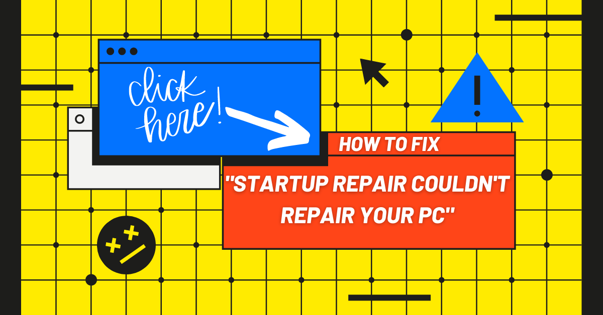 Fixed] Automatic Startup Repair Couldn't Repair Your PC